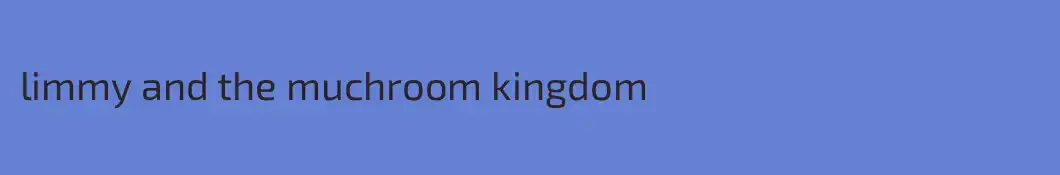 limmy and the muchroom kingdom